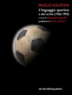 Il linguaggio sportivo ed altri scritti (1956-1993) di Paolo Volponi