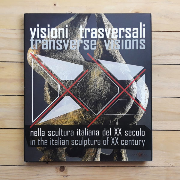 Visioni trasversali nella scultura italiana del XX secolo