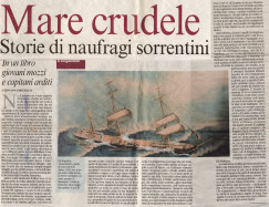 Corriere del Mezzogiorno | Mare Crudele - Storie di naufragi sorrentini In un libro giovani mozzi e capitani arditi | di Giovanna Mozzillo