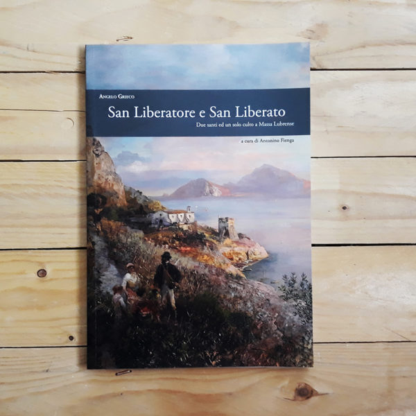 San Liberatore e San Liberato. Due santi ed un solo culto a Massa Lubrense. | collana Athena di con-fine