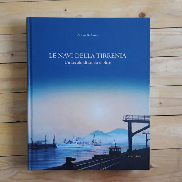 Le navi della Tirrenia. Un secolo di storia e oltre